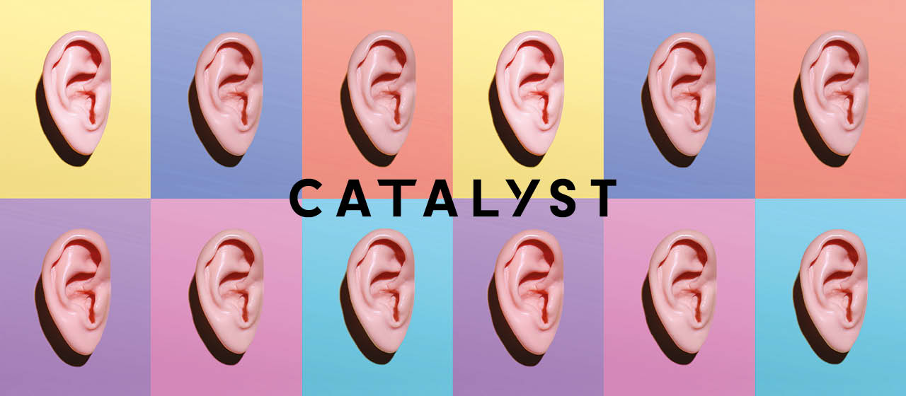 Catalyst issue 4 | 2020: Listen, then speak